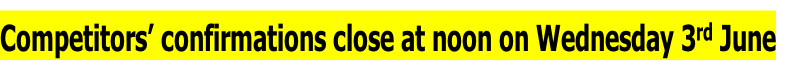 Competitors’ confirmations close at noon on Wednesday 3rd June